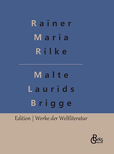 Die Aufzeichnungen des Malte Laurids Brigge: Prosabuch (Edition Werke der Weltliteratur - Hardcover) von Gröls Verlag